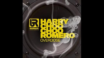 Harry Choo Choo Romero - Overdose (original Mix)