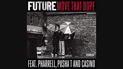 Future - Move That Dope ( Audio ) ft. Pharrell Williams, Pusha T, Casino