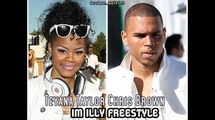 Chris Brown Feat. Teyana Taylor - Im Illy - Freestyle |2oo9|