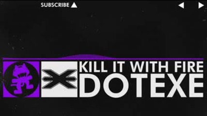 Kill It with Fire dubstepp