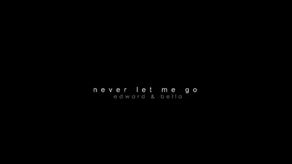 Едуард и Бела| Never Let Me Go
