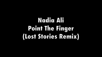 Nadia Ali - Point The Finger (lost Stories Mix)