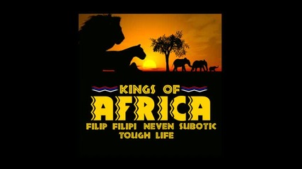 Filip Filipi - Kings of Africa (feat. Neven Subotic, Tough Life) 