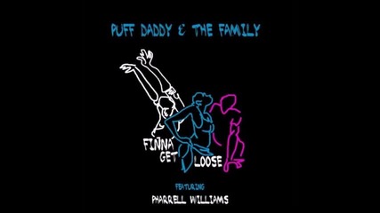 2015! Puff Daddy & The Family - Finna Get Loose Ft. Pharrell Williams [official Audio] [subs]