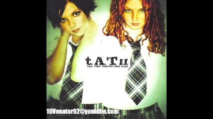 t.a.t.u. - All The Things She Said
