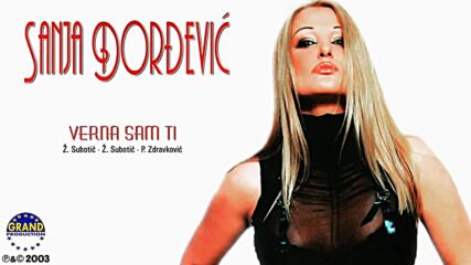 Sanja Đorđević - Verna Sam Ti - (audio 2003).mp4