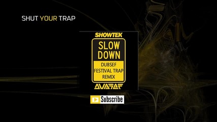 • Trap Music • Showtek - Slow down ( Dubsef's Festival Trap Remix )