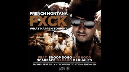 *2013* French Montana ft Snoop Dogg Ace Hood Scarface Mavado & Dj Khaled - Fuck what happen tonight