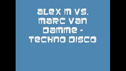 Alex M Vs. Marc Van Damme , Techno Disco (