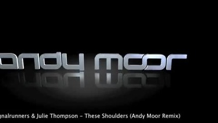 Signalrunners & Julie Thompson - These Shoulders (andy Moor remix)
