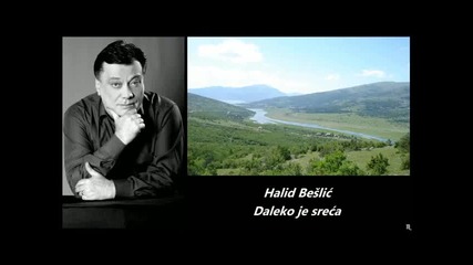 Halid Beslic - Daleko je sreca (hq) (bg sub)