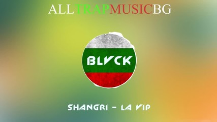 Блъска трапа ! • Blvck - Shangri - La Vip + Download link