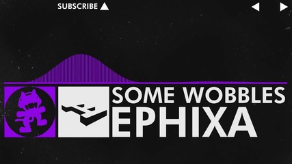 Ephixa - Some Wobbles
