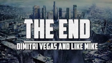 Dimitri Vegas And Like Mike The End Ft Miss You Dj Summer Hit Electro House Bass Mix Dance Ibiza Par