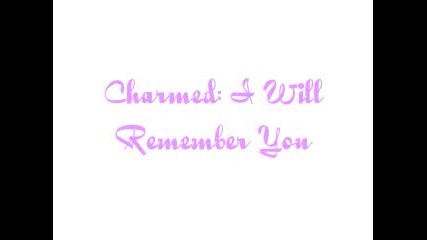 charmed - I will Remember you