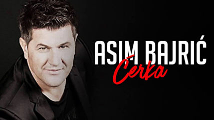 Asim Bajric - 2019 - Cerka (hq) (bg sub)