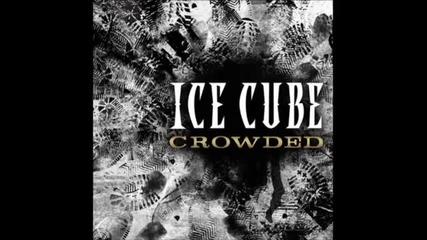 Ice Cube - Crowded(official Song)