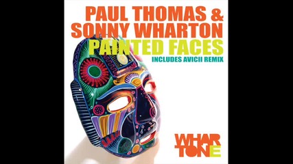 Paul Thomas Sonny Wharton - Painted Faces Avicii Remix 