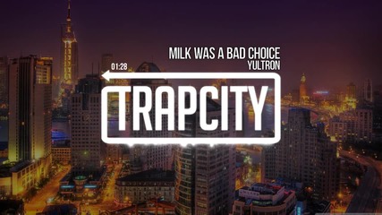 Yultron - Milk Was A Bad Choice
