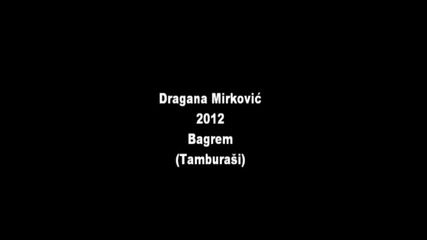 Dragana Mirkovic 2013 - Bagrem - Prevod