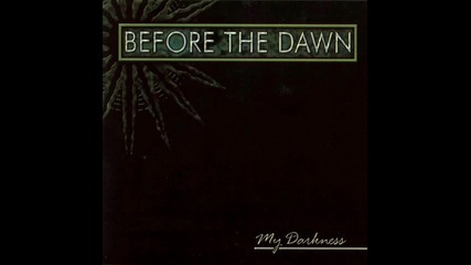 Before the Dawn - My Darkness