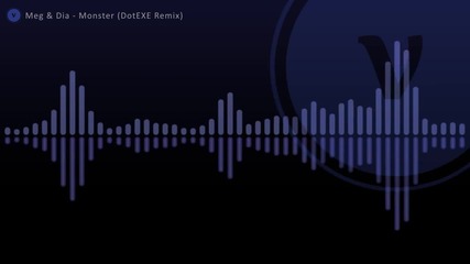 Meg & Dia - Monster (dotexe Dubstep Remix)