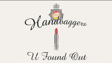 The Handbaggers - U Found Out Tony De Vit Mix 