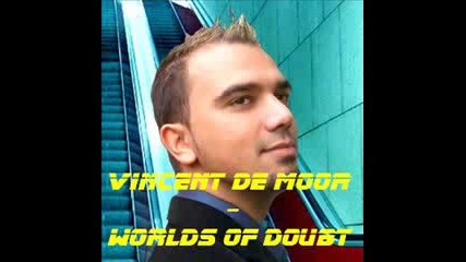 Транса, Дори Ти Говори, Шепне И Поучава ... : Vincent De Moor - World Of Doubt