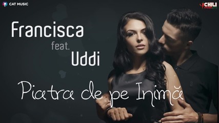 New! 2015 | Francisca feat. Uddi - Piatra de pe inima ( Lyric Video )