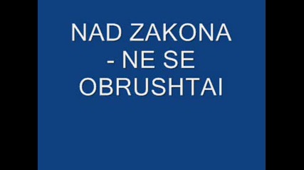 Nad Zakona - Nese Obrushtai