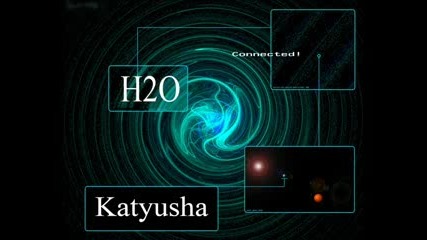 H2o - Katyusha (ремих)