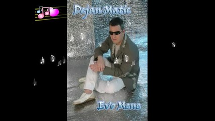 Dejan Matic - 2010 2011 - Evo Mene 