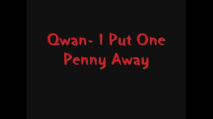 Qwan - I Put One Penny Away (song Only)