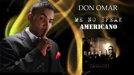 Don Omar - Me No Speak Americano 