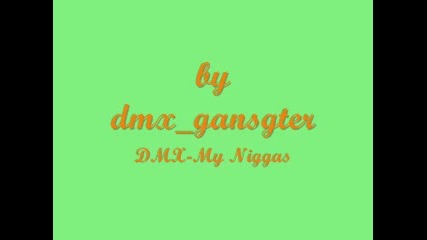 Dmx - My Niggas