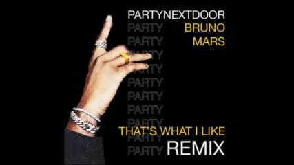 *2017* Bruno Mars ft. Partynextdoor - That's What I Like ( Remix )