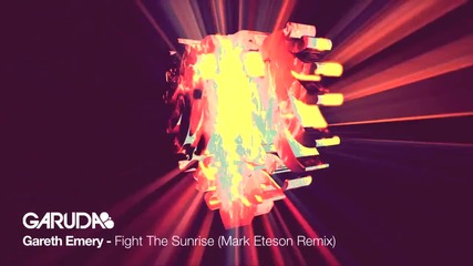 Gareth Emery feat. Lucy Saunders - Fight The Sunrise ( Mark Eteson Remix )