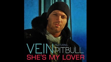 Vein Ft. Pitbull - Shes My Lover 