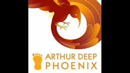 Arthur Deep - Phoenix (Original Mix)