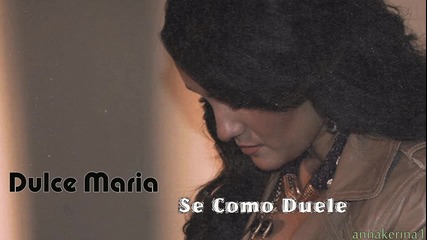 Превод!!! Dulce Maria - Se Como Duele
