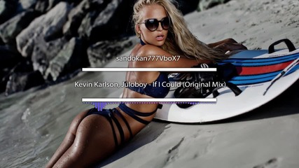 Kevin Karlson , Juloboy - If I Could ( Original Mix )