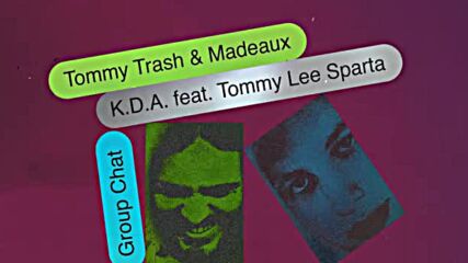 Tommy Trash - Madeaux - K.d.a. -feat. Tommy Lee Sparta-.mp4