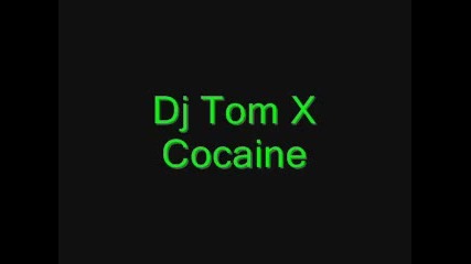 Dj Tom X - Cocaine 