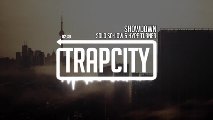 • Trap • Solo So-low Hype Turner - Showdown •