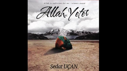 Sedat Ucan - 03 Allah c.c. Yeter - yeni! 2012