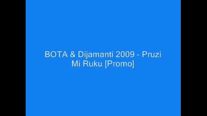Bota _ Dijamanti 2009 -- Pruzi Mi Ruku [promo].