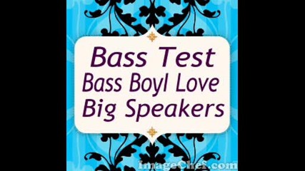 bass test boyl love big speakars