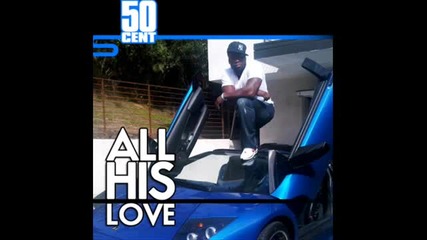 50 Cent - All His Love (freestyle) [official Music]