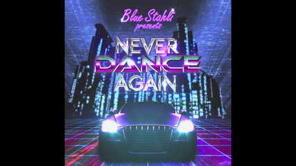 Blue Stahli - Never Dance Again