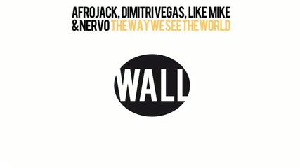 Afrojack, Dimitri Vegas, Like Mike & Nervo - The Way We See The World (tomorrowland Anthem)